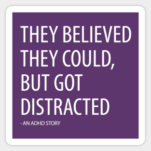 They Believed They Could, But Got Distracted - Funny Sticker